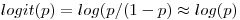 logit(p)=log(p/(1-p)\approx log(p) logit(p)=log(p/(1-p)\approx log(p)