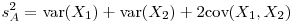 $s^2_A=\mbox{var}(X_1)+\mbox{var}(X_2)+2\mbox{cov}(X_1,X_2)