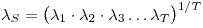 \lambda_S=\bigl(\lambda_1\cdot\lambda_2\cdot\lambda_3\dots\lambda_T\bigr)^{1/T}