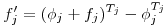 $f^\prime_j = (\phi_j + f_j)^{T_j} - \phi_j^{T_j}$