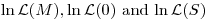 \ln{\cal L}(M),\ln{\cal L}(0)$ and $\ln{\cal L}(S)$