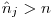 $\hat{n}_j > n$