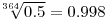 \sqrt[364]{0.5}=0.998